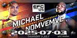 EFC 125 - Michael vs. Nomvemve - Jul 3