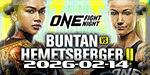 ONE Fight Night 40 - Buntan vs. Hemetsberger 2 - Feb 14
